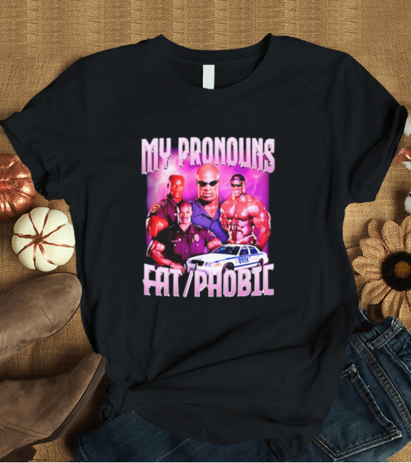 T-Shirt: Ronnie Coleman My Pronouns Fat Phobic Police Car Bodybuilder T-Shirt Ronnie Coleman My Pronouns Fat Phobic Police Car Bodybuilder T-Shirt