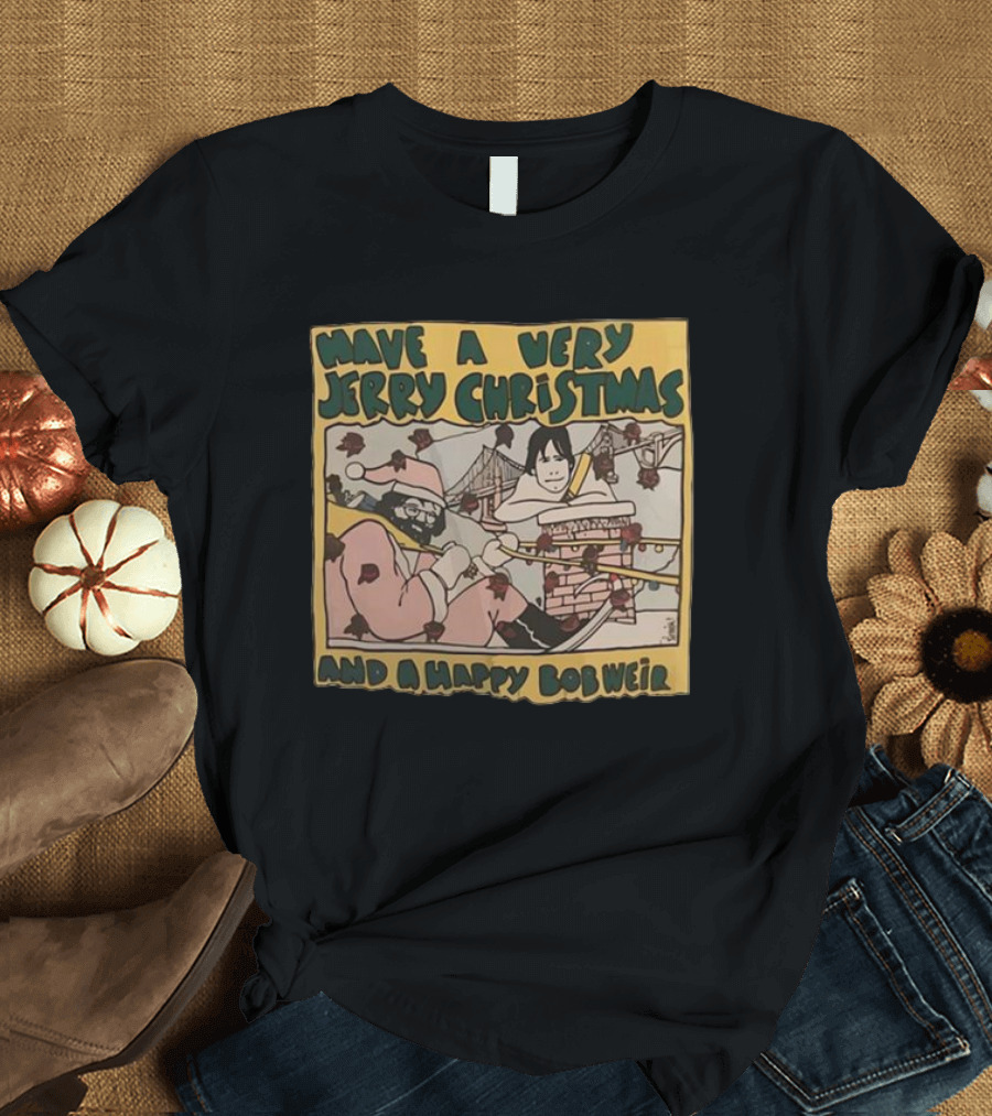 Have a Very Jerry Christmas and a Happy Bob Weir T-Shirt