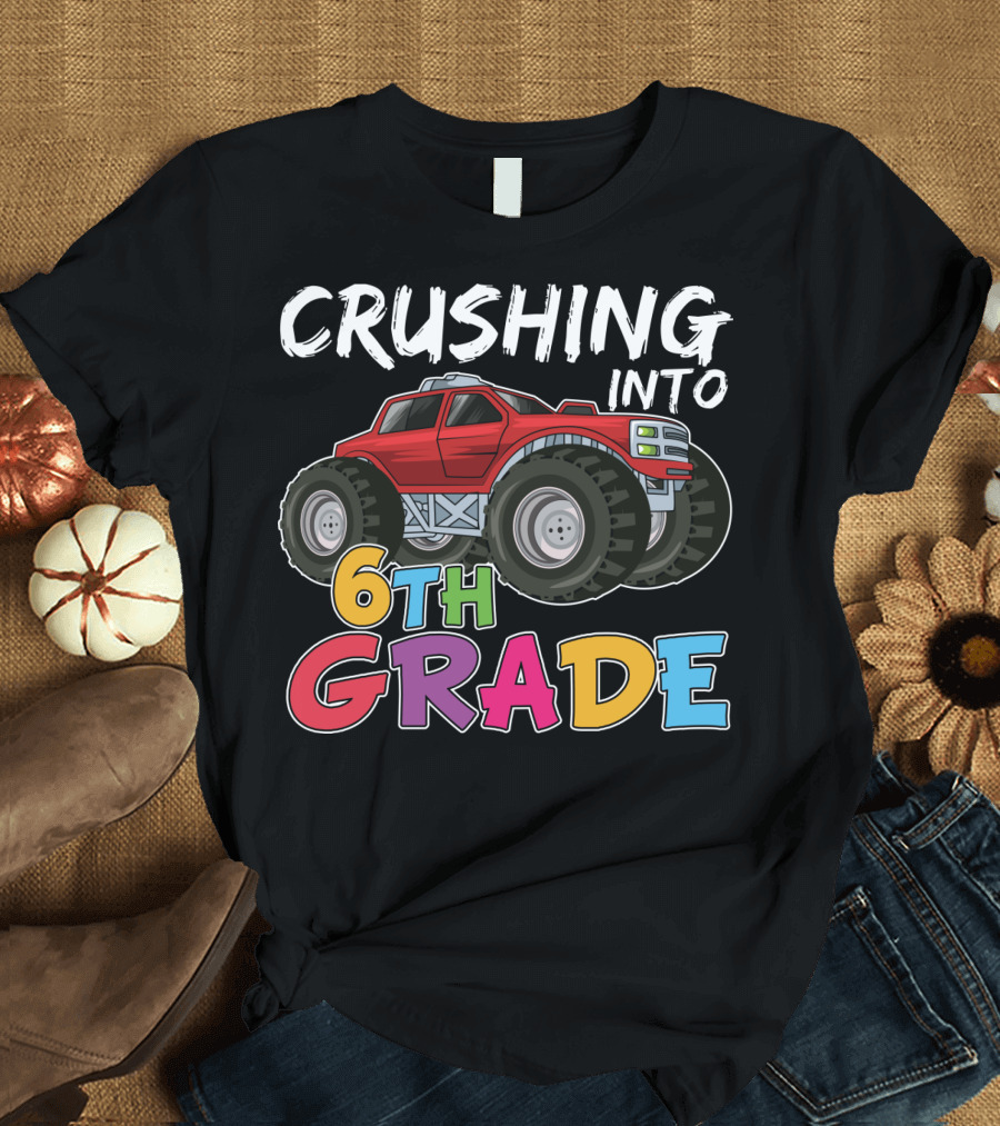 Crushing Into 6th Grade Monster Truck Back to School T-Shirt