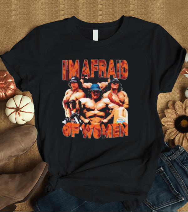 T-Shirt: I'm Afraid of Women Bodybuilders and Protein Jug T-Shirt I'm Afraid of Women Bodybuilders and Protein Jug T-Shirt