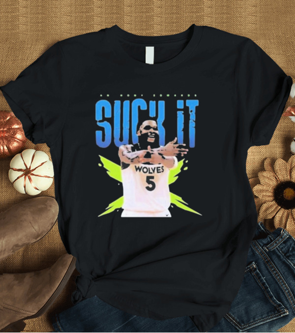 T-Shirt: Anthony Edwards Wolves Basketball Suck It T-Shirt Anthony Edwards Wolves Basketball Suck It T-Shirt