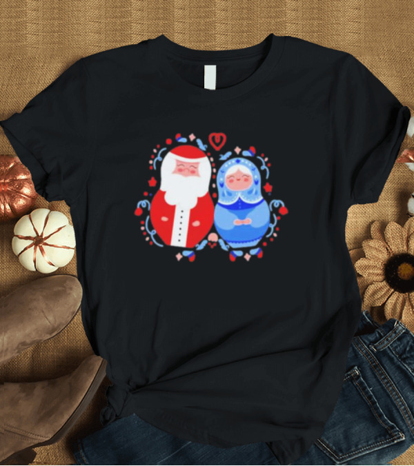 T-Shirt: Christmas Mamushkas Santa Claus and Snow Maiden Nesting Dolls T-Shirt Christmas Mamushkas Santa Claus and Snow Maiden Nesting Dolls T-Shirt