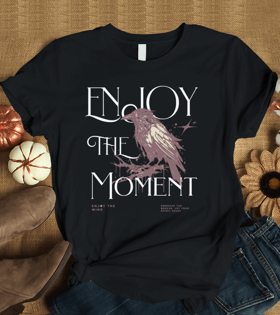 ENJOY THE MOMENT EMBRACE THE BREEZE LET YOUR SPIRIT SOAR ENJOY THE WIND T-Shirt