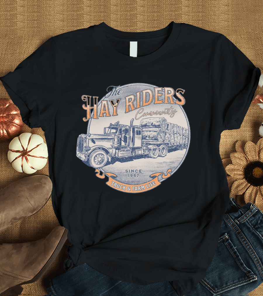 The Hay Riders Community Truck and Farm Life Since 1967 T-Shirt