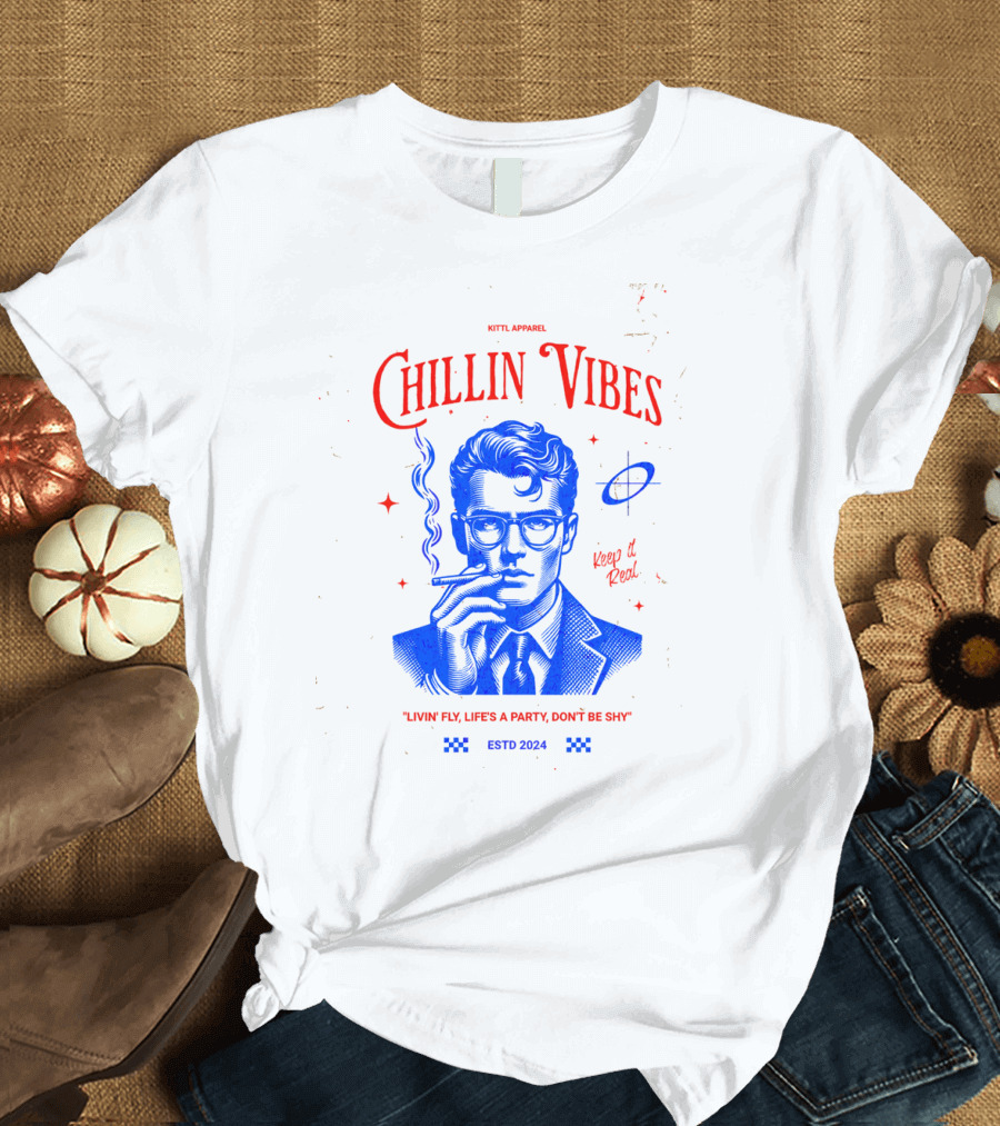 Kittl Apparel Chillin' Vibes Keep It Real Livin' Fly Life's a Party Estd T-Shirt