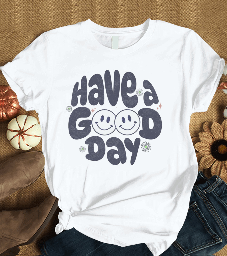 Have a Good Day Smiley Face Retro Text T-Shirt
