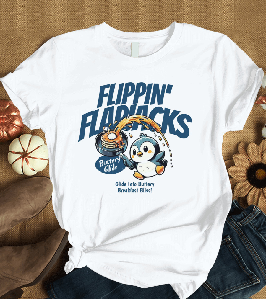 Flippin' Flapjacks Buttery Glide Pancake Penguin Glide Into Buttery Breakfast Bliss T-Shirt