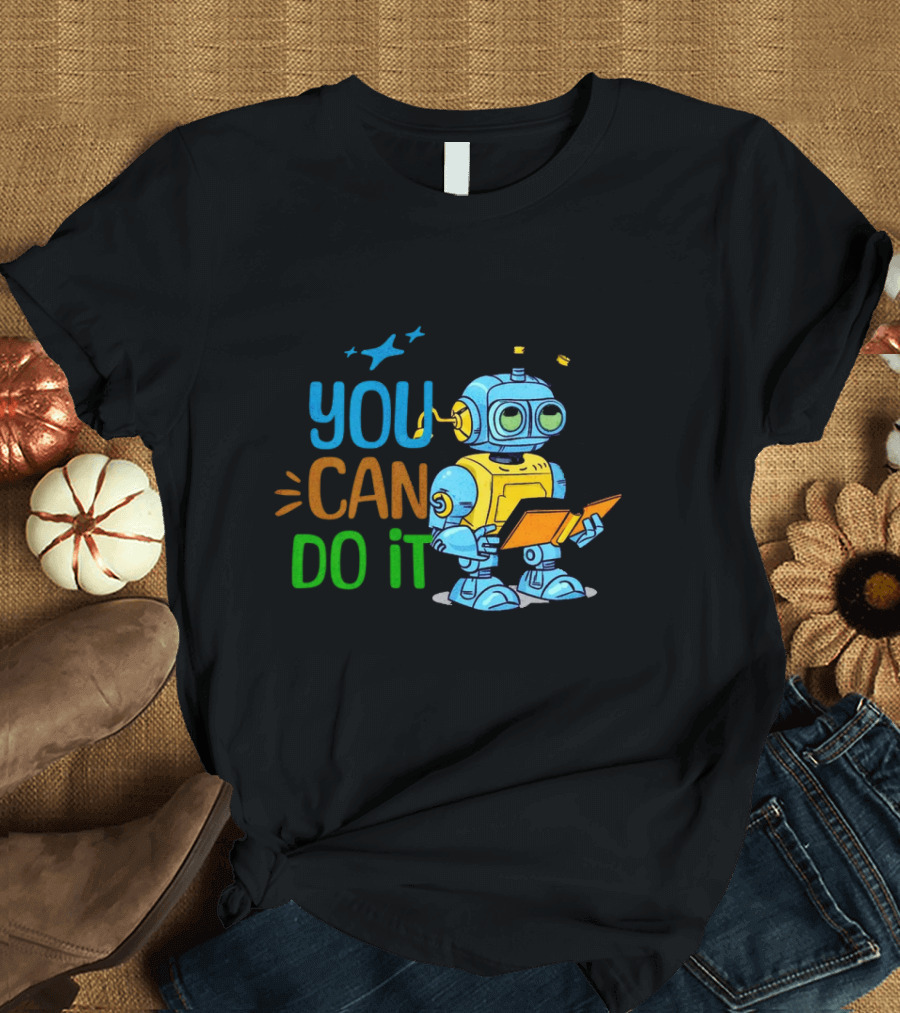 You Can Do It Robot Reading Motivation T-Shirt