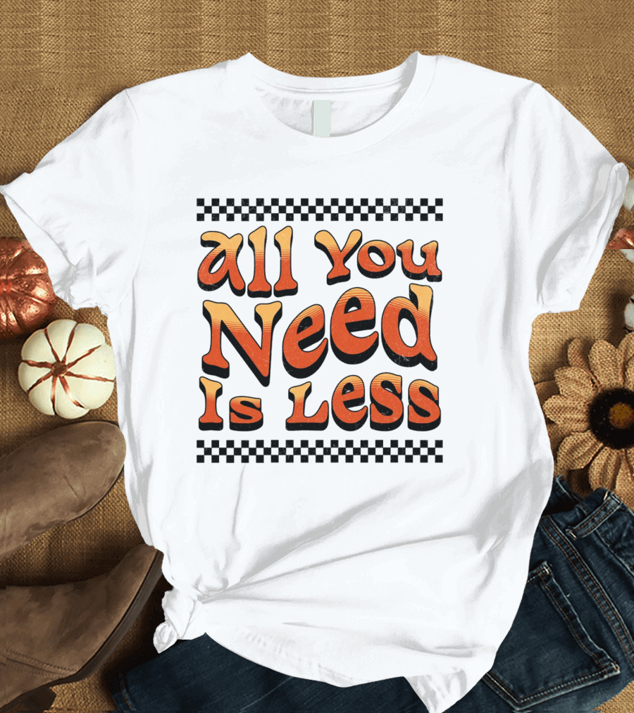 All You Need is Less Groovy Retro Checkerboard T-Shirt