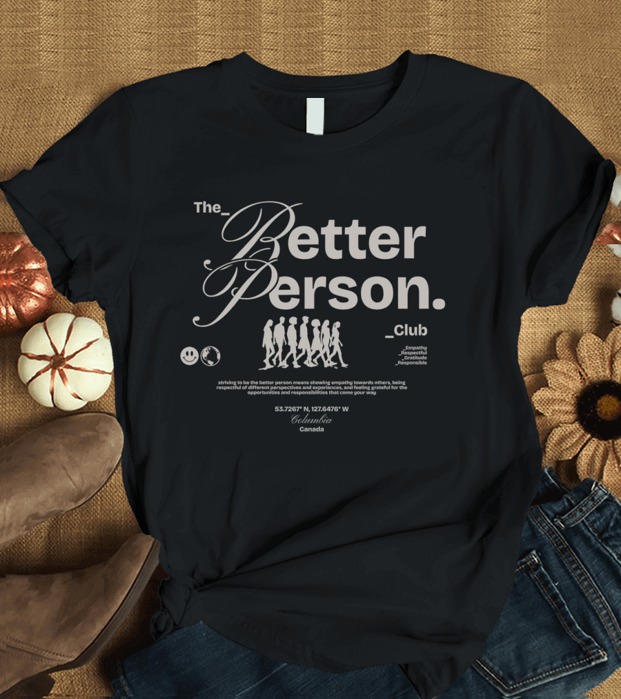 The Better Person Club Columbia Canada Empathy Respect Gratitude Responsible Walking Figures T-Shirt