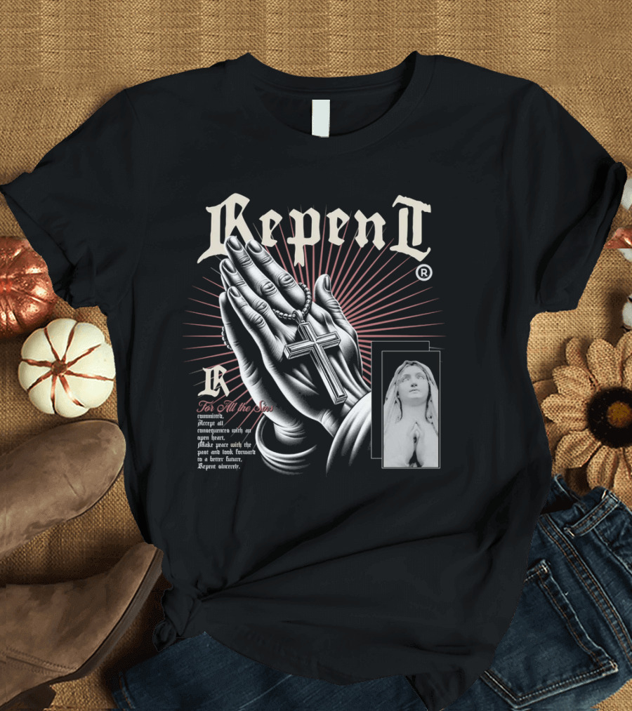 Repent Prayer Hands with Cross and Statue for All the Sins T-Shirt