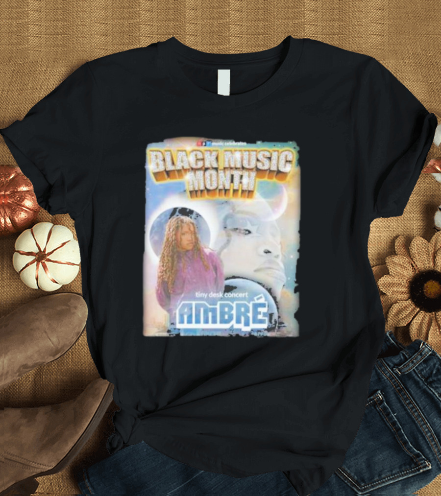 Black Music Month NPR Tiny Desk Concert Ambre Celebrates T-Shirt