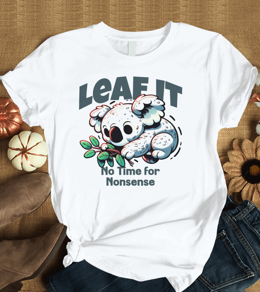 LEAF IT No Time for Nonsense Koala with Leaves T-Shirt