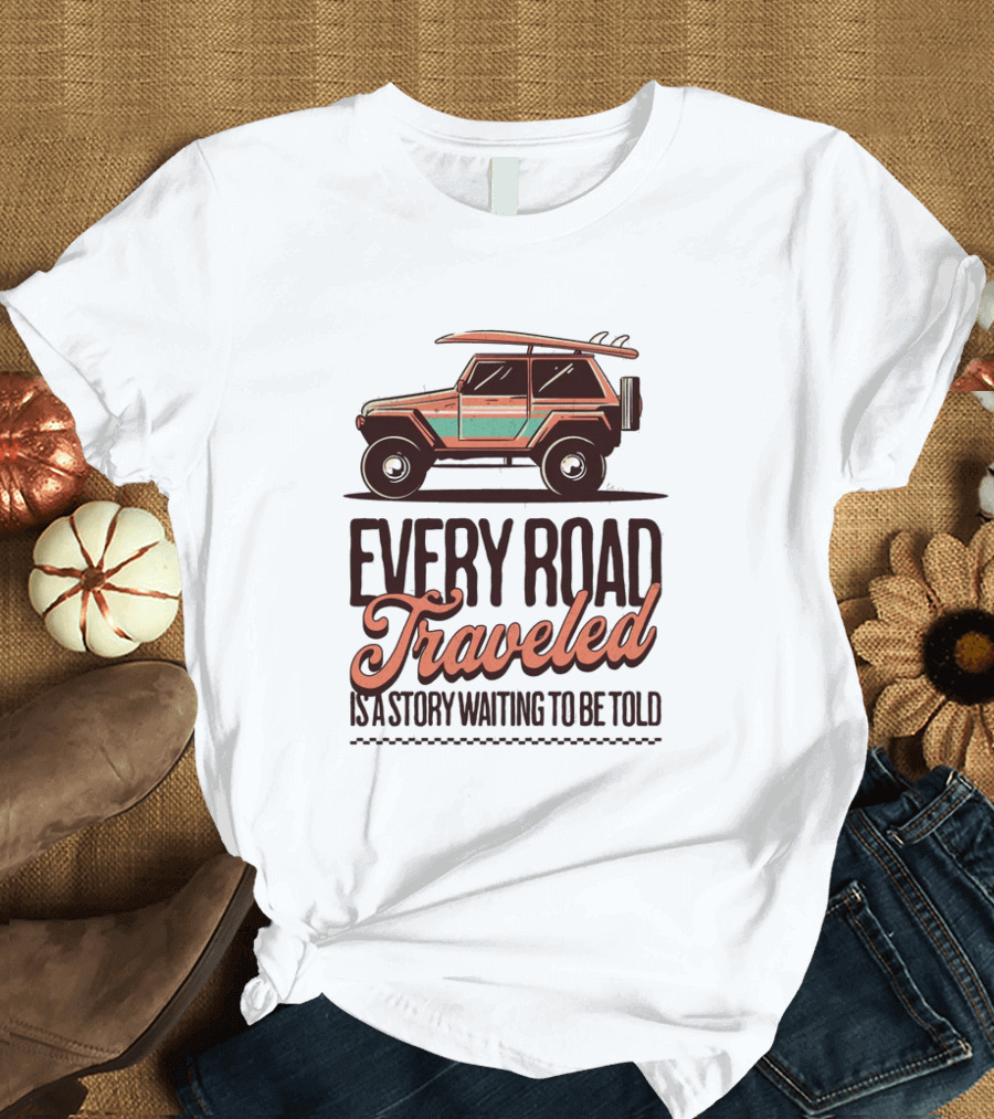 Every Road Traveled Is a Story Waiting to Be Told Green and Orang Traveling Quotes Typography Jeep T-Shirt