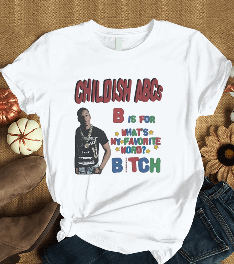 Childish ABCs B Is for What's My Favorite Word Bitch with Iconic Rapper T-Shirt