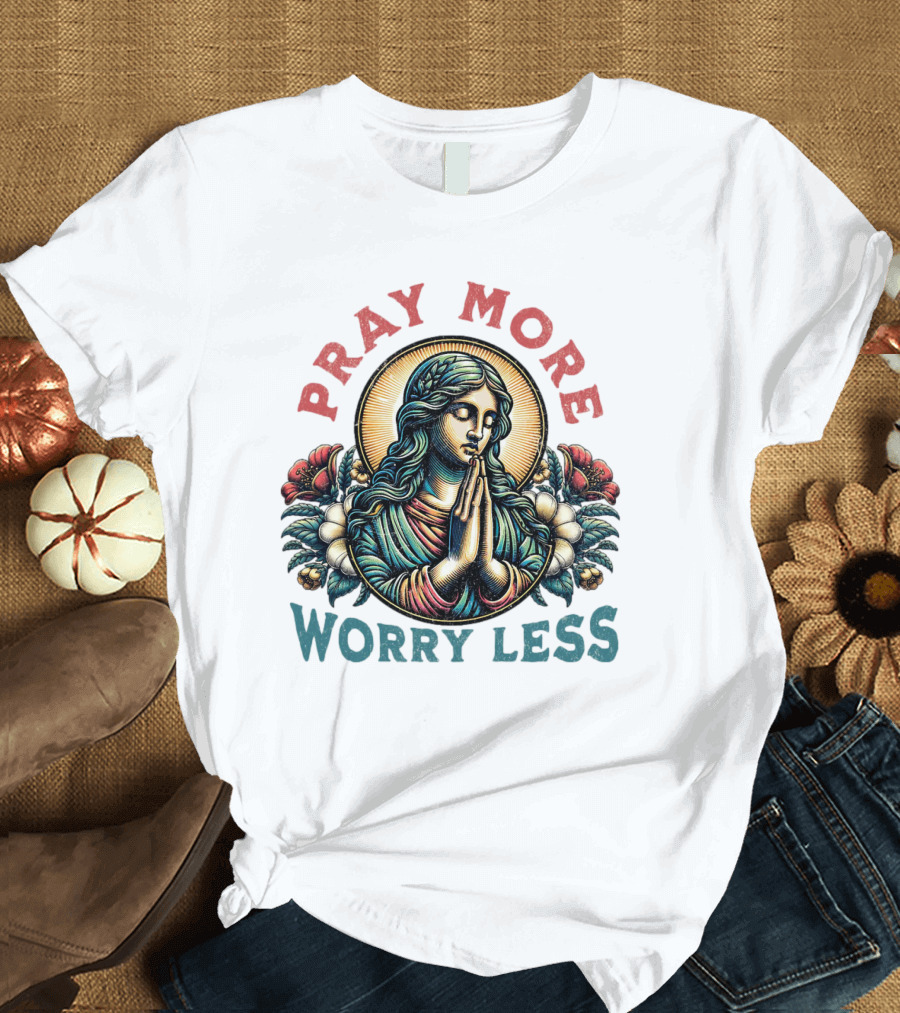 Pray More Worry Less Serene Prayer T-Shirt