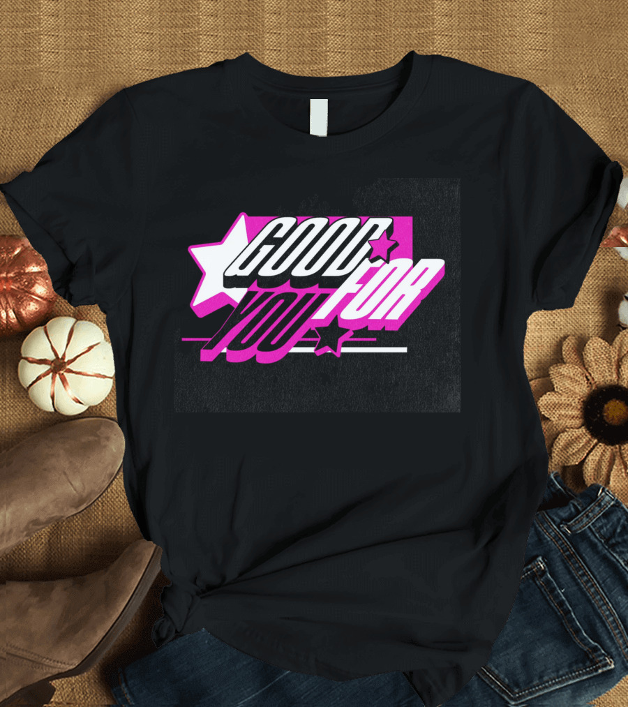 Good For You Text with Stars and Pink Accents T-Shirt