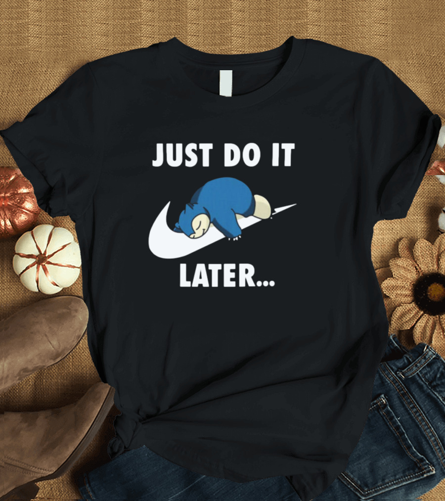 Just Do It Later Snorlax Parody Pokemon T-Shirt