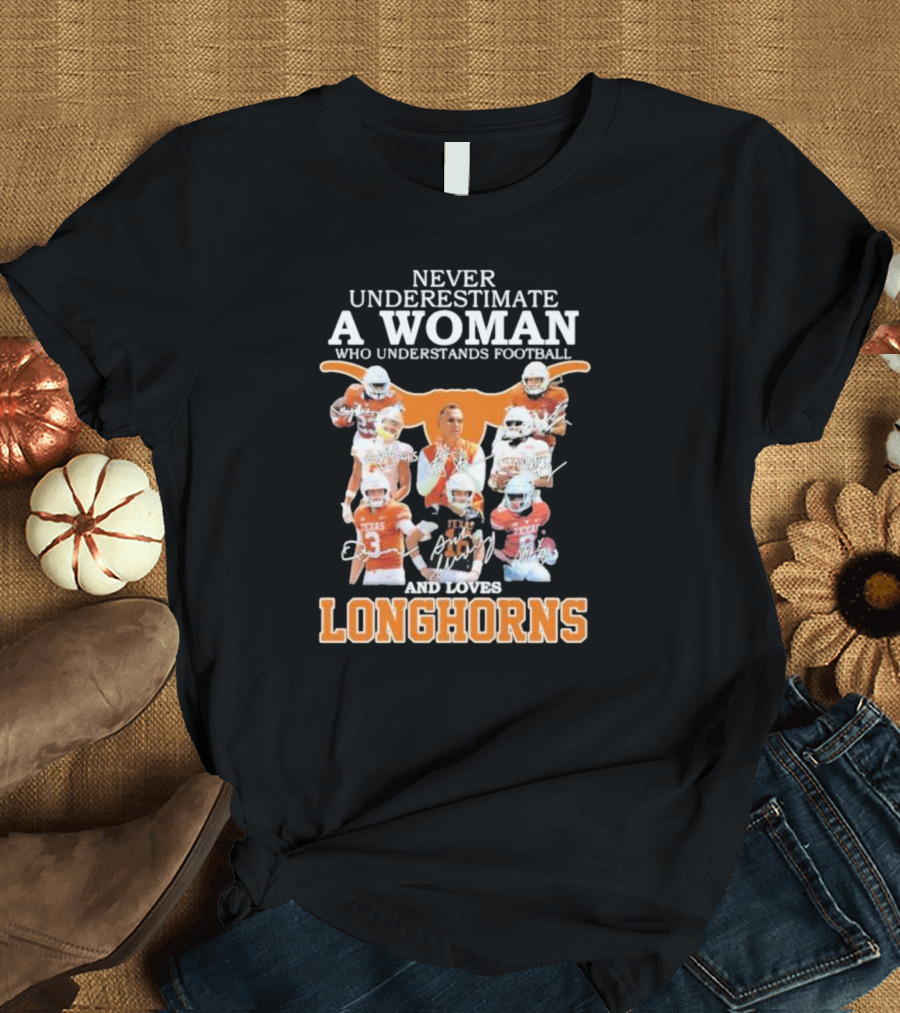 Never Underestimate a Woman Who Understands Football and Loves Longhorns T-Shirt