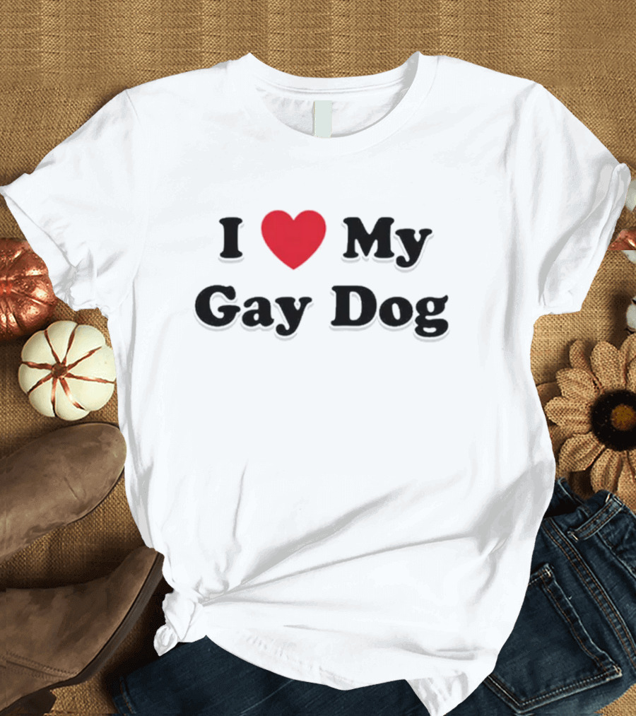 I Love My Gay Dog T-Shirt
