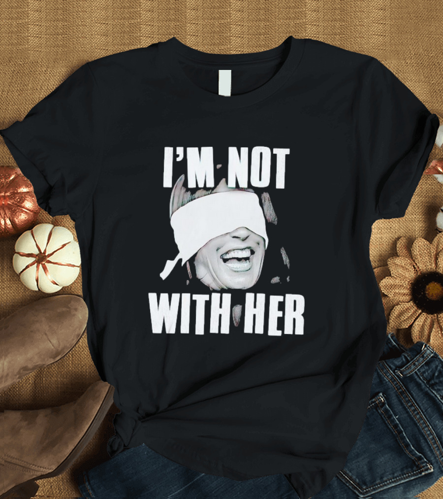 I'm Not With Her Kamala Harris Blindfolded Image T-Shirt