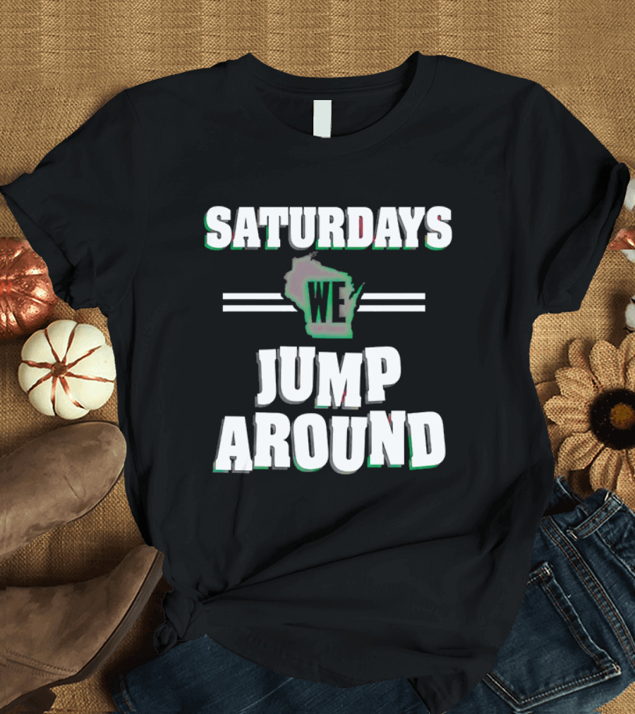 Saturdays We Jump Around Wisconsin Football College Game Day T-Shirt