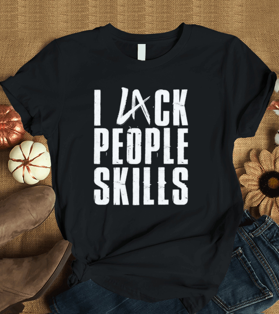 LA Knight I Lack People Skills Typography T-Shirt