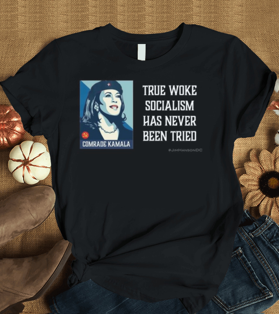 Comrade Kamala True Woke Socialism Has Never Been Tried T-Shirt