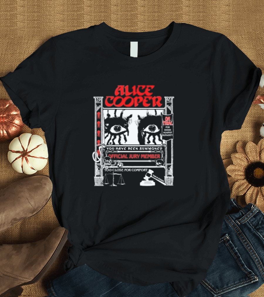 Alice Cooper You Have Been Summoned Official Jury Member 2024 Tour Too Close For Comfort T-Shirt