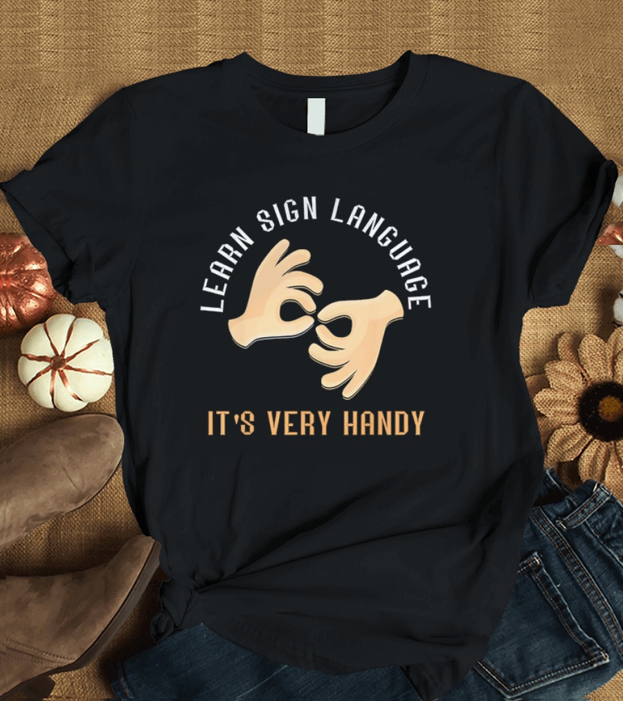 Learn Sign Language It's Very Handy Gestures T-Shirt