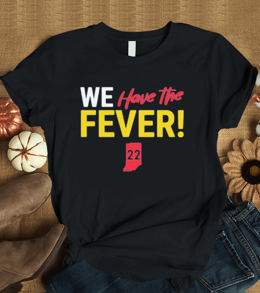 Indiana Hoosiers Basketball Fans We Have The Fever 22 Indiana T-Shirt