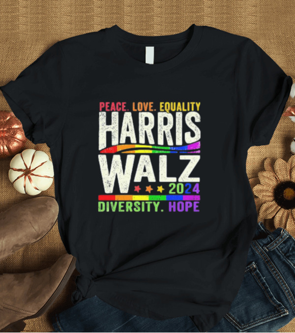 T-Shirt: Peace Love Equality Harris Walz 2024 Diversity Hope T-Shirt Peace Love Equality Harris Walz 2024 Diversity Hope T-Shirt