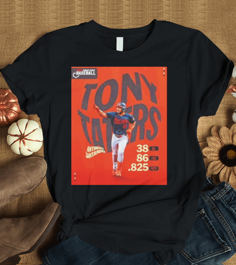 Tony Taters Anthony Santander Baltimore Orioles 38 HR 86 RBI .825 OPS T-Shirt