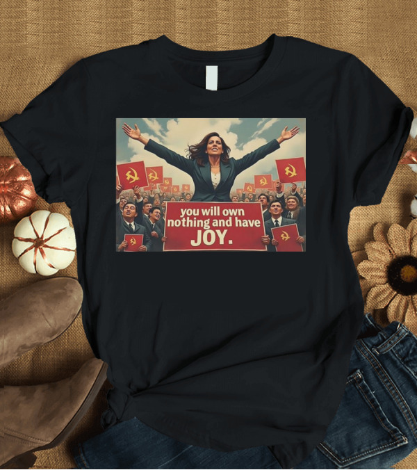 T-Shirt: Amala You Will Own Nothing and Have Joy Communist Party Flag T-Shirt Amala You Will Own Nothing and Have Joy Communist Party Flag T-Shirt