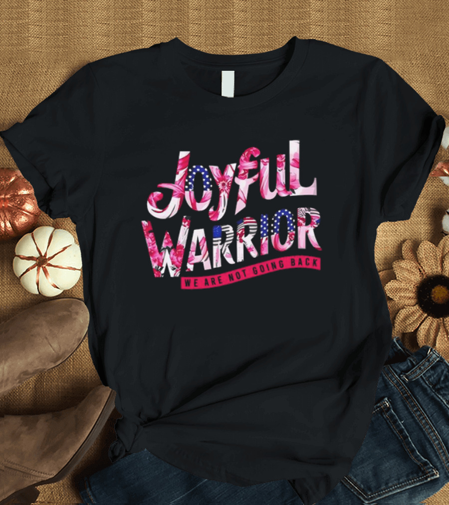 Joyful Warrior We Are Not Going Back Kamala Harris Floral Stars Stripes T-Shirt