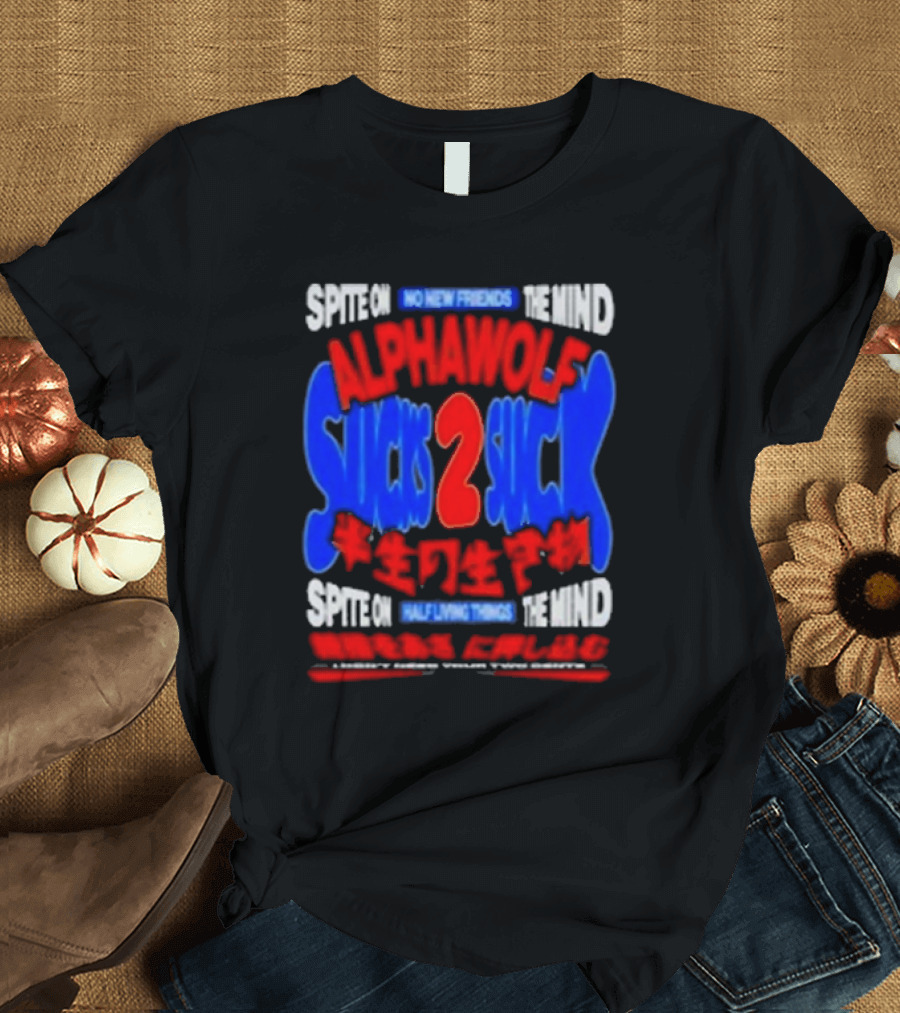 Spite On No New Friends The Mind Alpha Wolf Sucks 2 Suck Spite On Half Living Things The Mind Light Guide Through The Gate T-Shirt