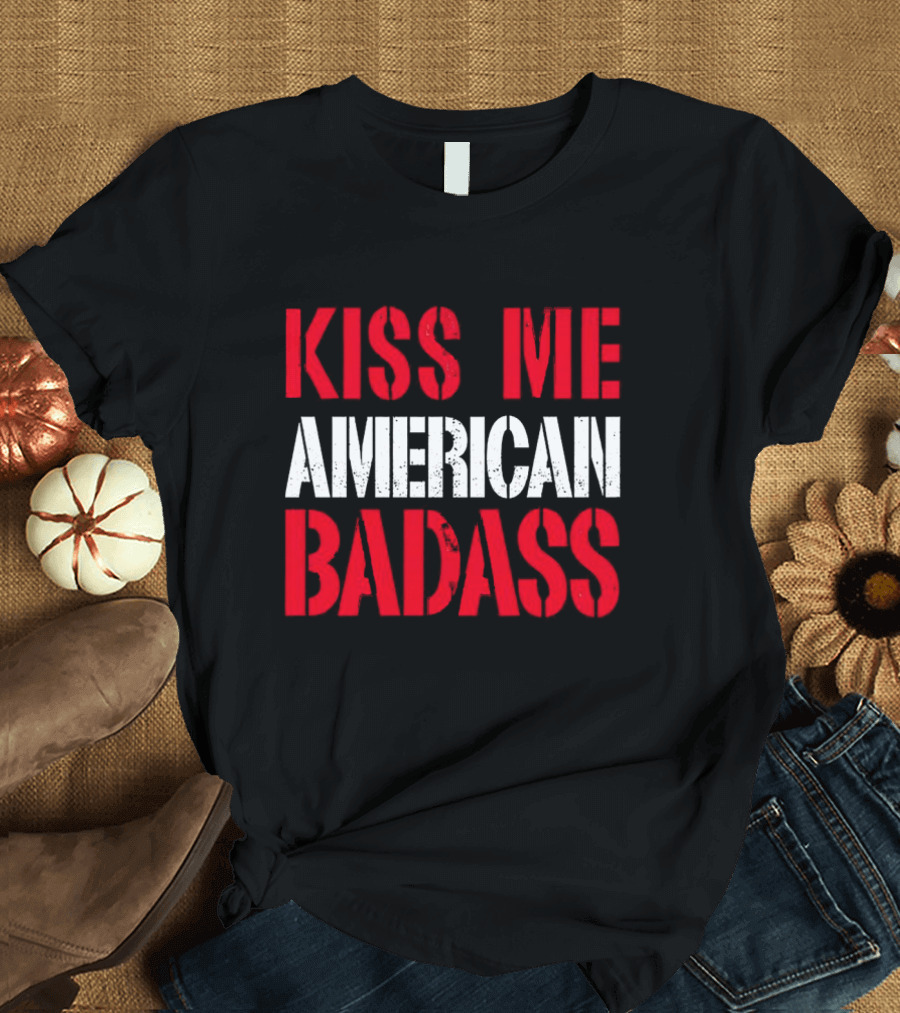 Kiss Me American Badass T-Shirt