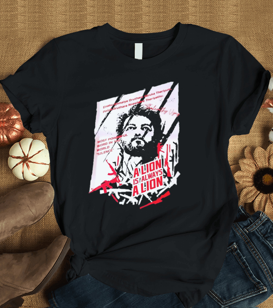 A Lion Is Always a Lion Thalapathy Vijay Most Powerful Word in the World Silence T-Shirt