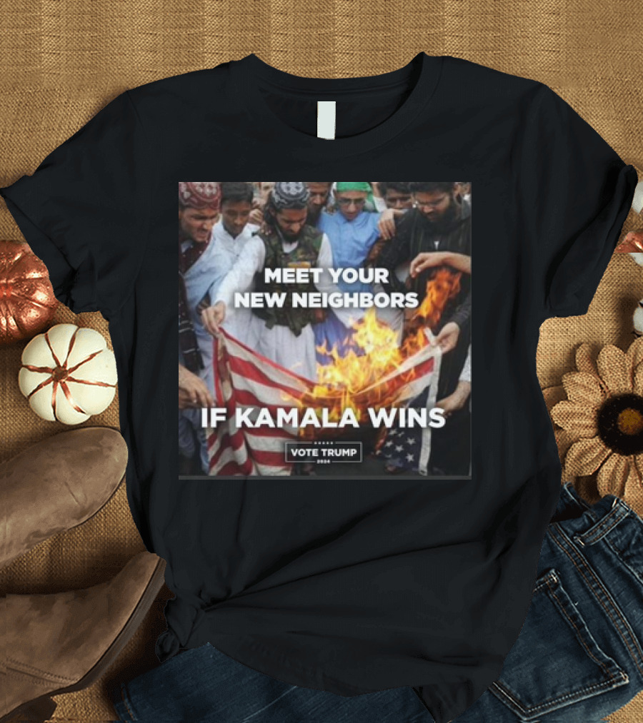 Meet Your New Neighbors If Kamala Wins Vote Trump 2024 USA Flag Burning T-Shirt
