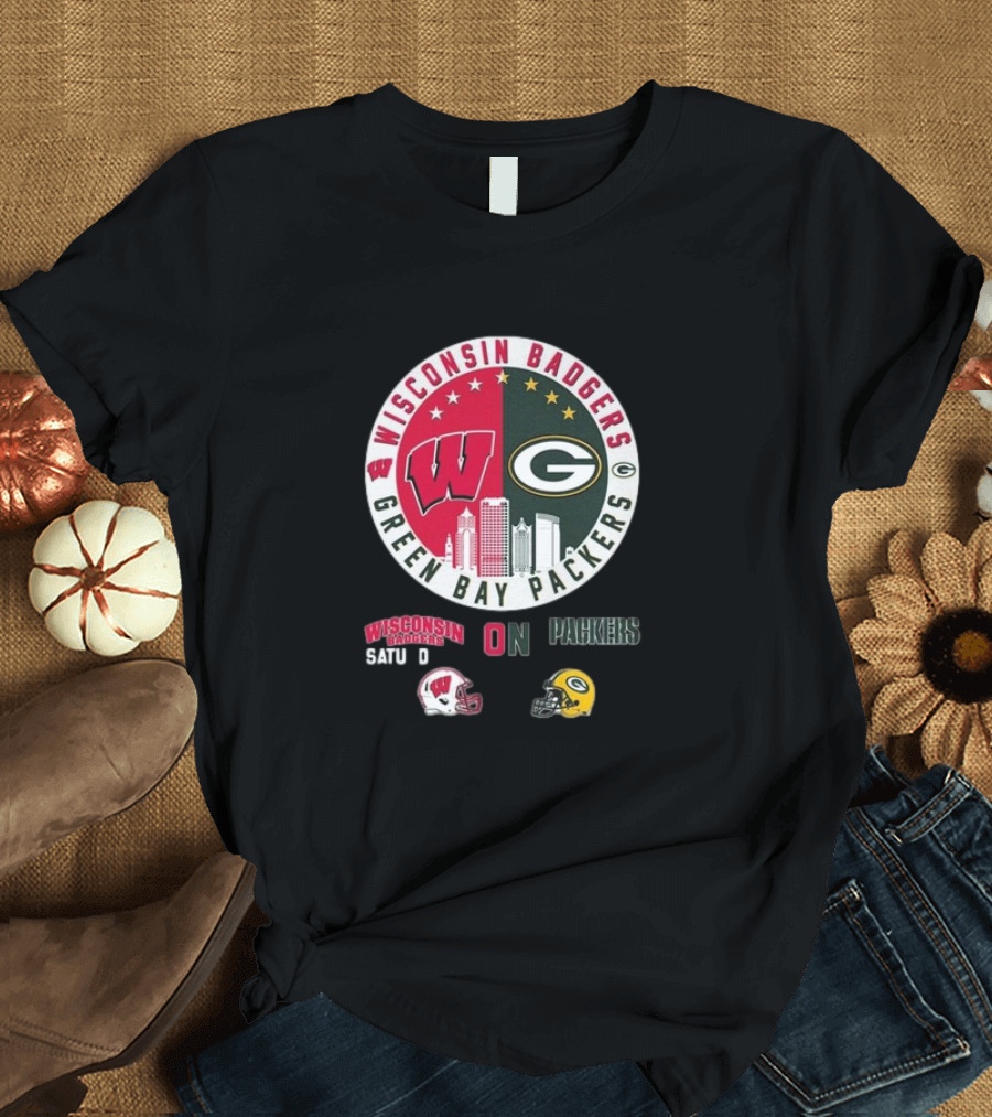Wisconsin Badgers Green Bay Packers Saturdays Sundays T-Shirt
