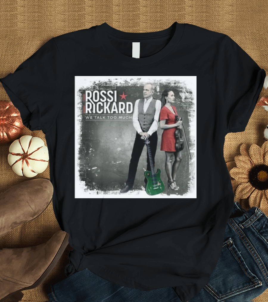 Rossi Rickard We Talk Too Much Francis Rossi and Hannah Rickard 1st November T-Shirt