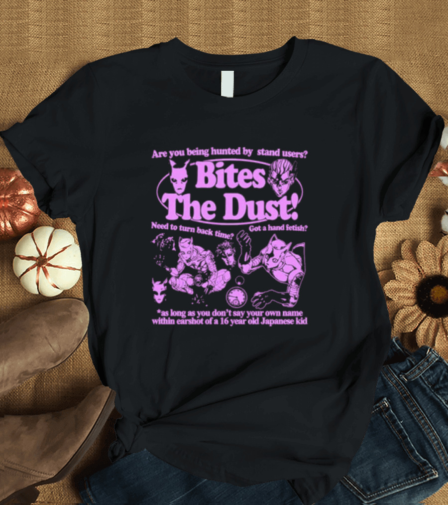 Are You Being Hunted By Stand Users Bites The Dust Need To Turn Back Time Got A Hand Fetish JoJo Manga Reference T-Shirt