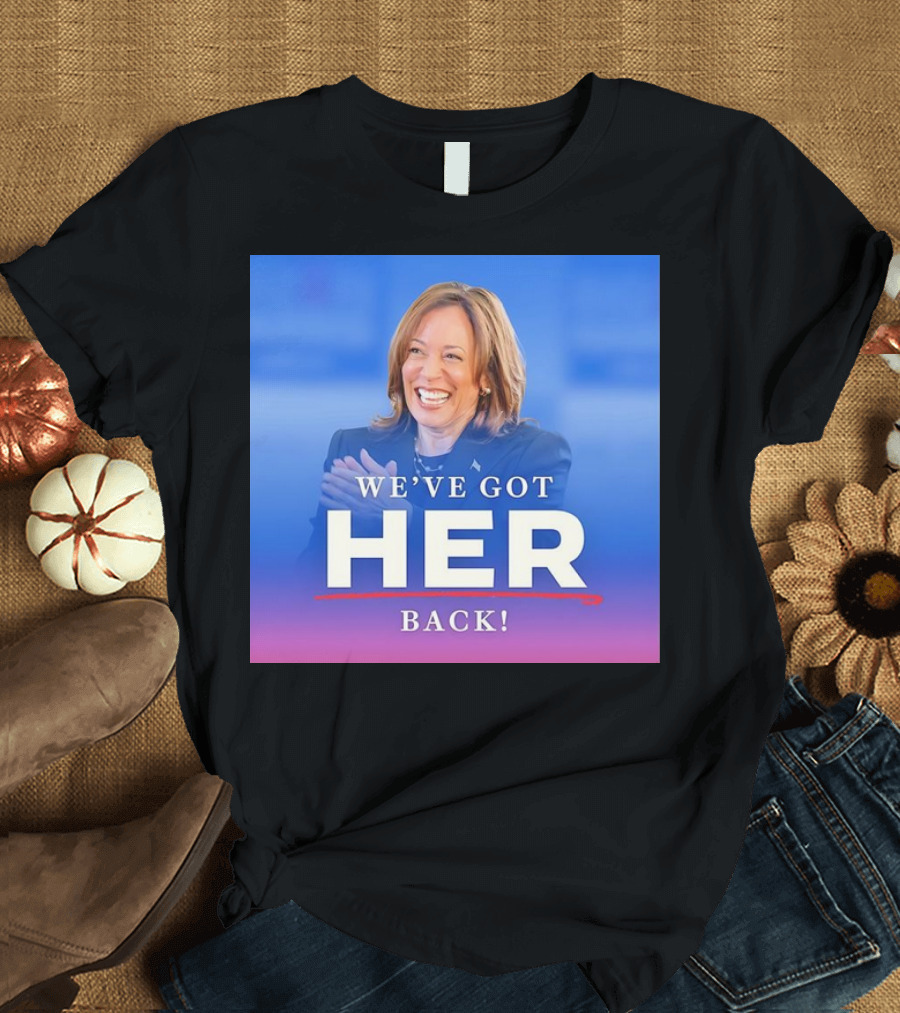 Kamala Harris We’ve Got Her Back T-Shirt