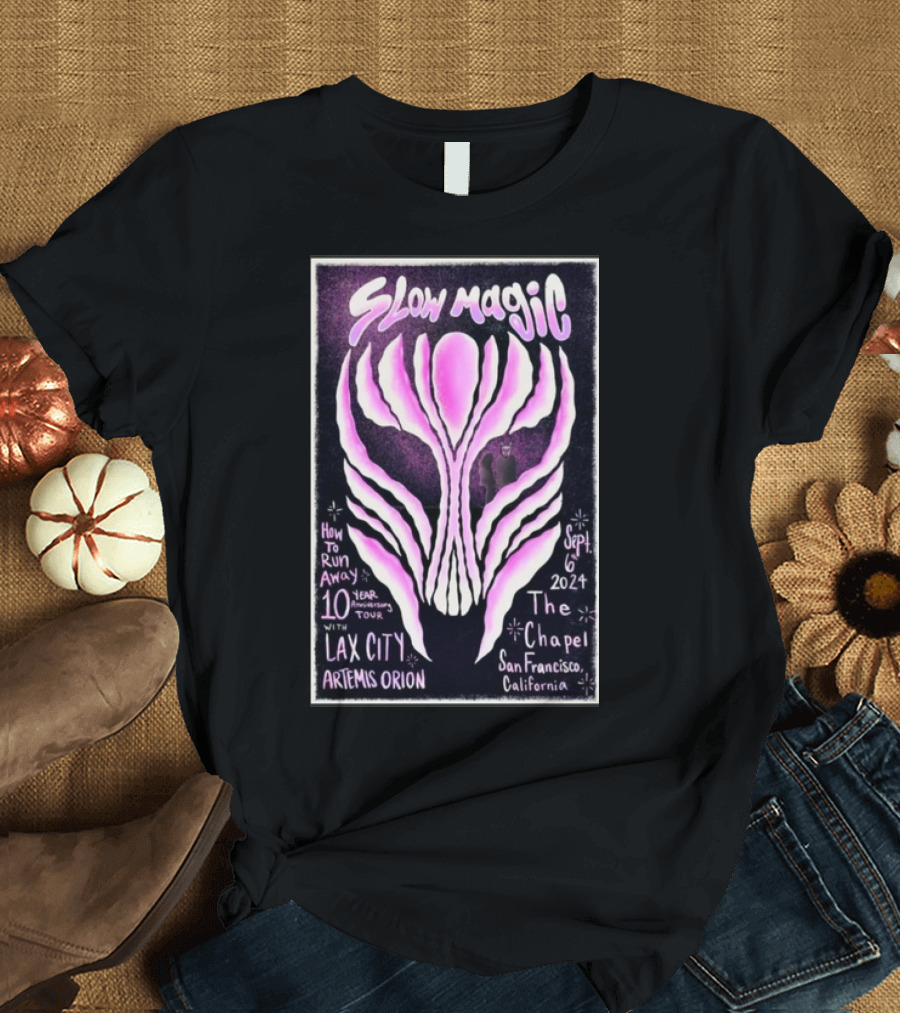 Slow Magic How to Run Away 10 Year Anniversary Tour with Lax City Artemis Orion September 6 2024 The Chapel San Francisco California T-Shirt