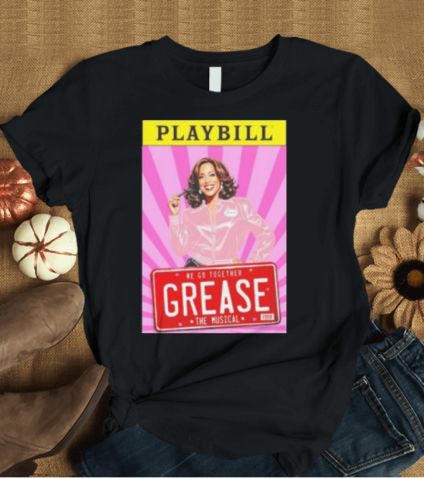 T-Shirt: Kamala Harris Playbill We Go Together Grease The Musical T-Shirt Kamala Harris Playbill We Go Together Grease The Musical T-Shirt