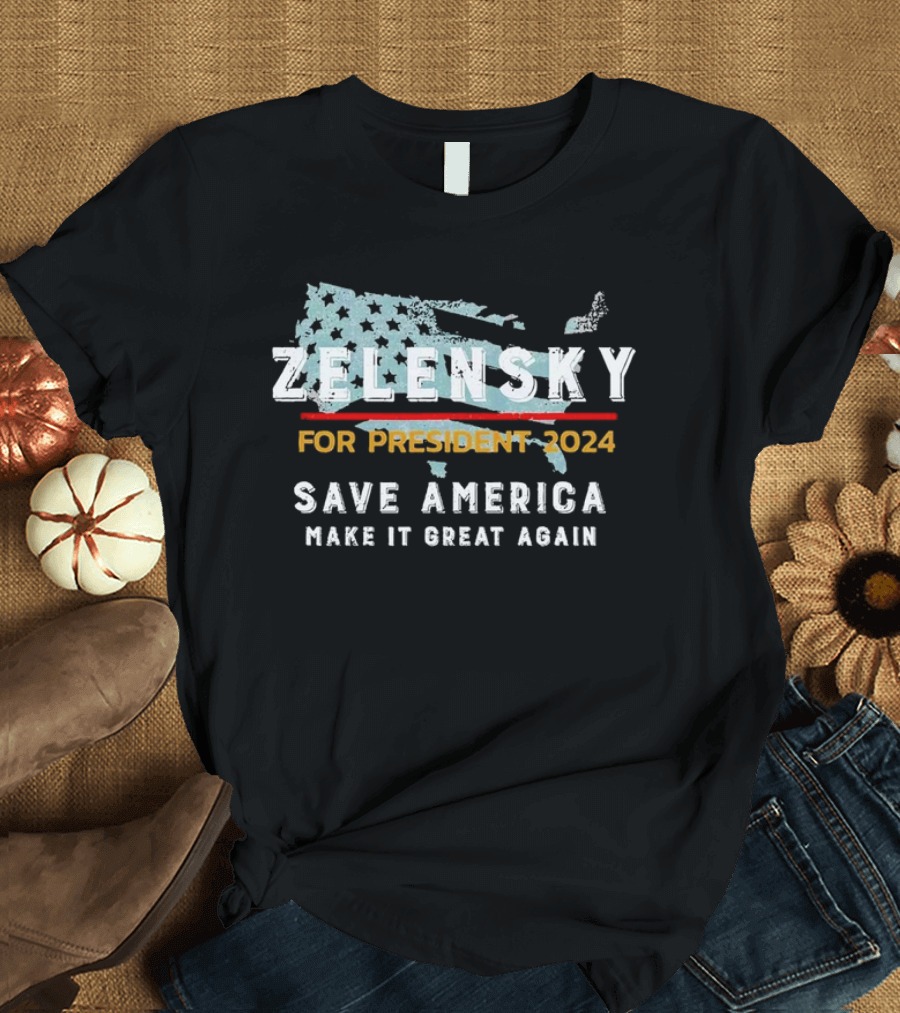 Zelensky For President 2024 Save America Make It Great Again USA Flag Map T-Shirt