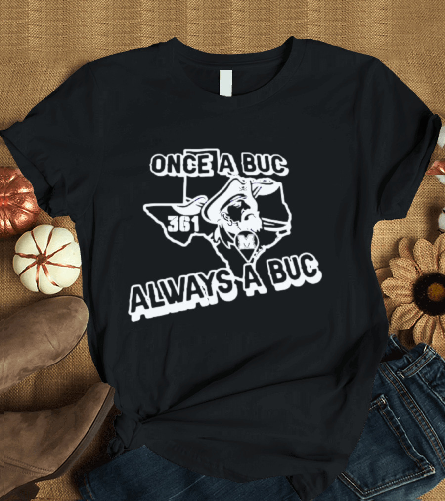 Once a Buc Always a Buc 361 Texas Buccaneers M T-Shirt