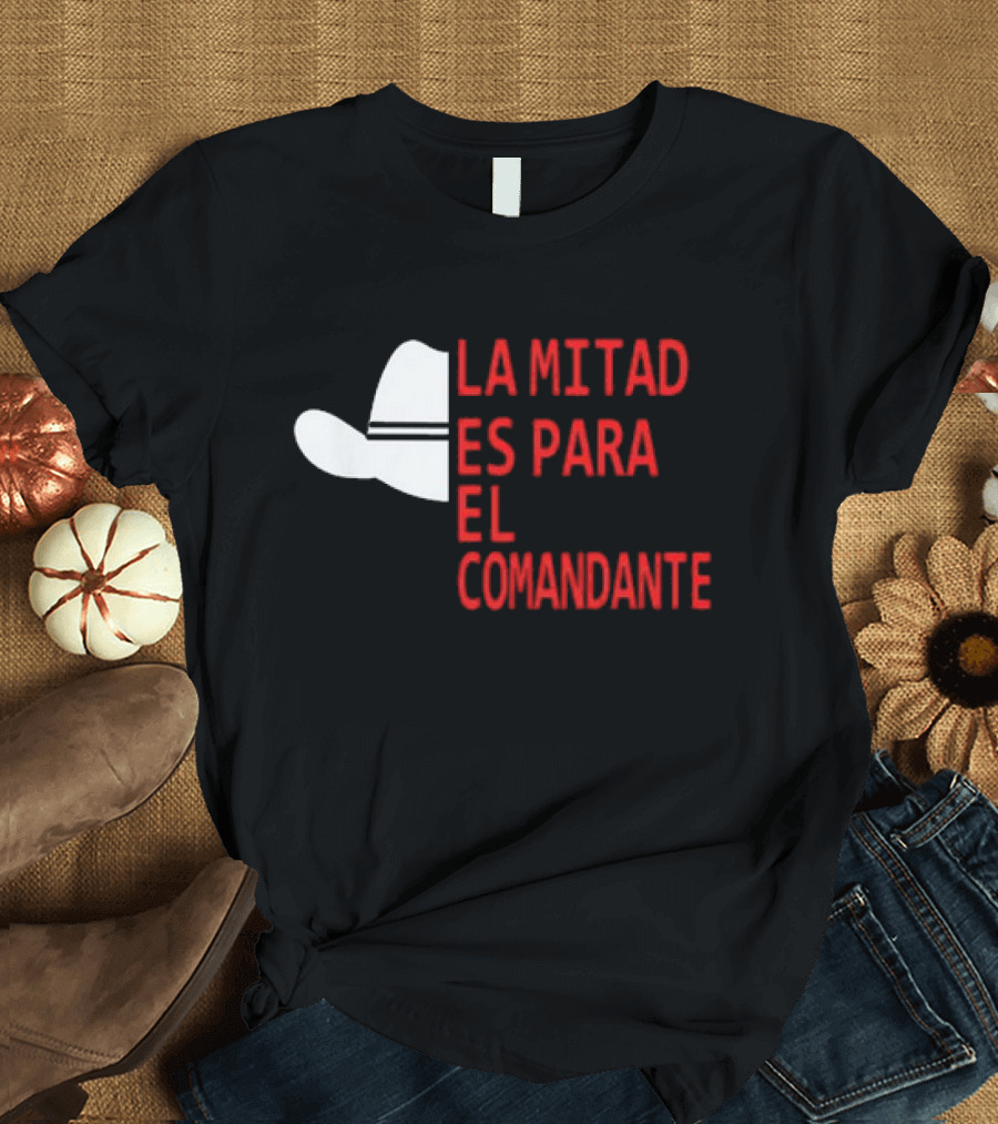 Honduras La Mitad Es Para El Comandante Sombrero Icon Text T-Shirt