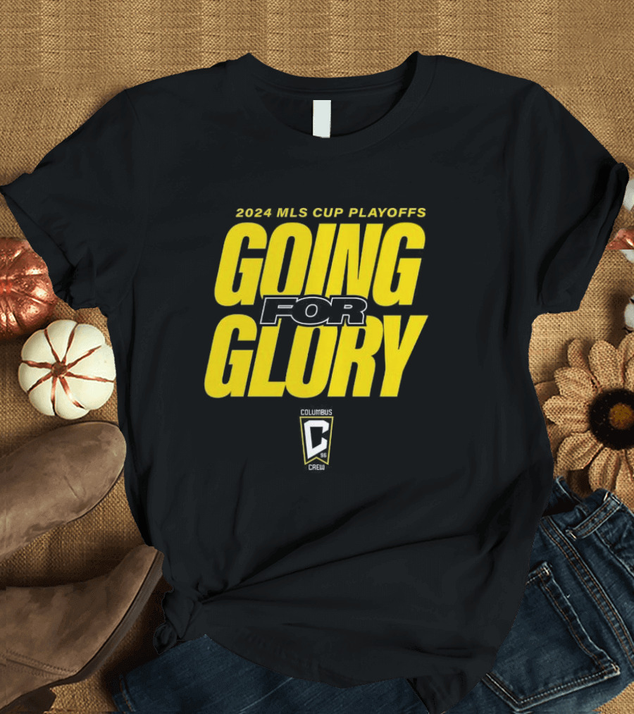 Columbus Crew 2024 MLS Cup Playoffs Going for Glory T-Shirt
