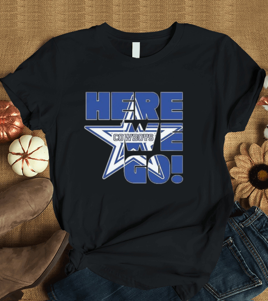 Dallas Cowboys Star Here We Go T-Shirt